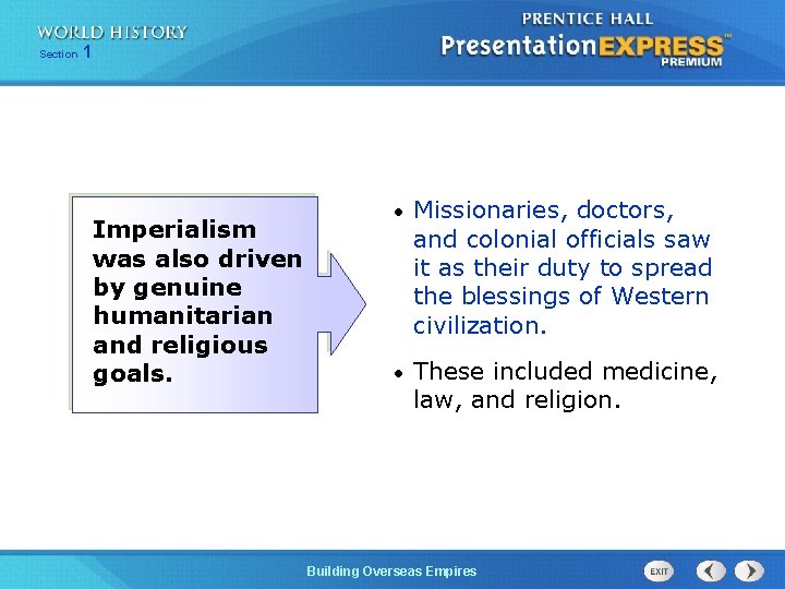 Section 1 Imperialism was also driven by genuine humanitarian and religious goals. • Missionaries,