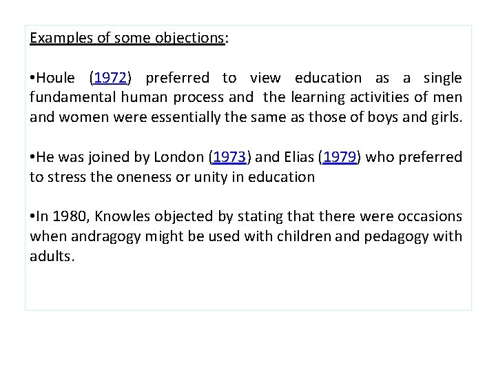 Examples of some objections: • Houle (1972) preferred to view education as a single