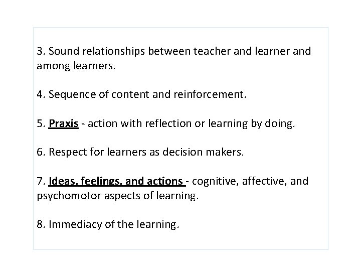 3. Sound relationships between teacher and learner and among learners. 4. Sequence of content