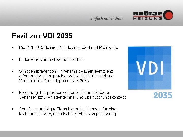 Fazit zur VDI 2035 § Die VDI 2035 definiert Mindeststandard und Richtwerte § In