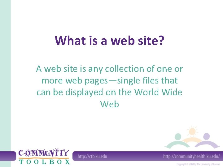 What is a web site? A web site is any collection of one or
