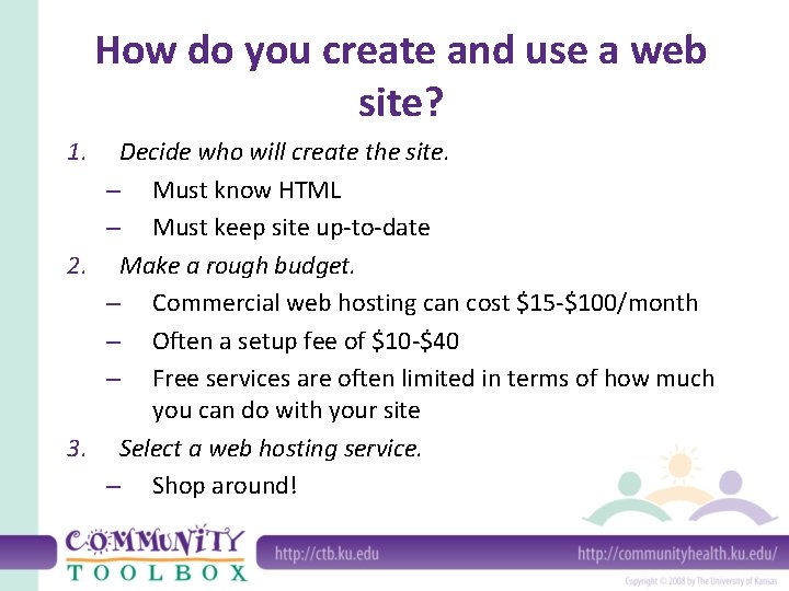 How do you create and use a web site? 1. Decide who will create