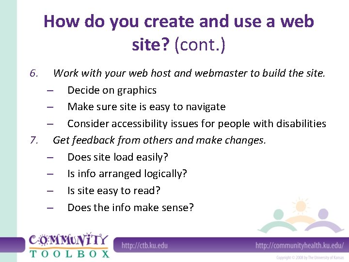 How do you create and use a web site? (cont. ) 6. Work with