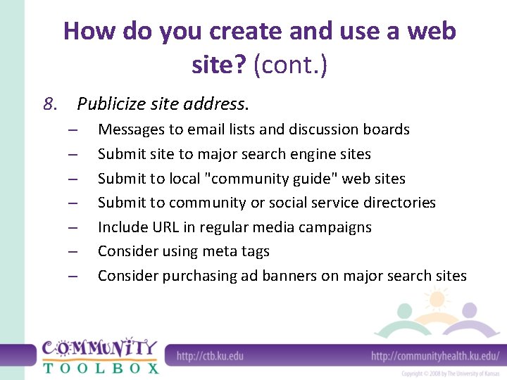 How do you create and use a web site? (cont. ) 8. Publicize site