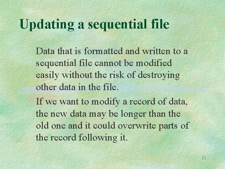 Updating a sequential file Data that is formatted and written to a sequential file Updating a sequential file Data that is formatted and written to a sequential file