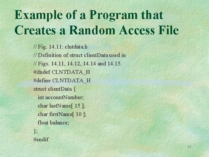 Example of a Program that Creates a Random Access File // Fig. 14. 11: Example of a Program that Creates a Random Access File // Fig. 14. 11: