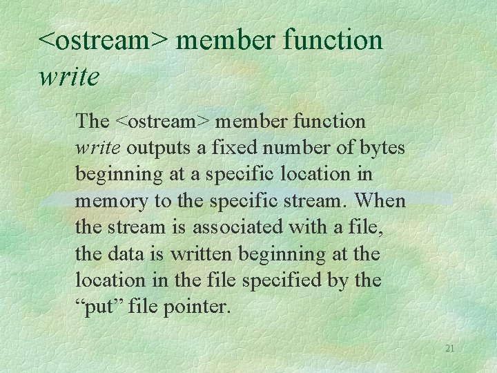 <ostream> member function write The <ostream> member function write outputs a fixed number of <ostream> member function write The <ostream> member function write outputs a fixed number of