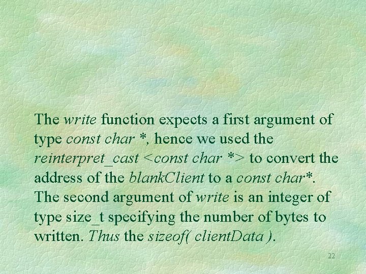 The write function expects a first argument of type const char *, hence we The write function expects a first argument of type const char *, hence we