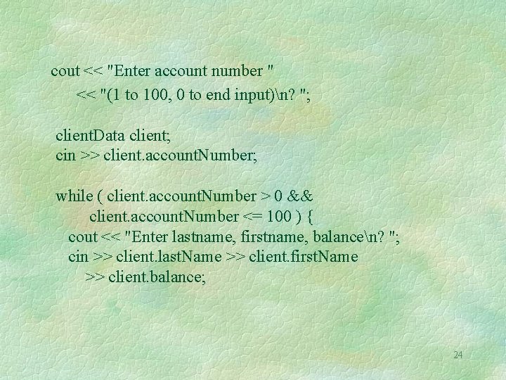 cout << "Enter account number " << "(1 to 100, 0 to end input)n? cout << "Enter account number " << "(1 to 100, 0 to end input)n?