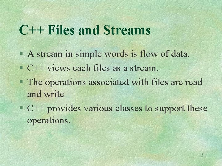 C++ Files and Streams A stream in simple words is flow of data. C++ C++ Files and Streams A stream in simple words is flow of data. C++