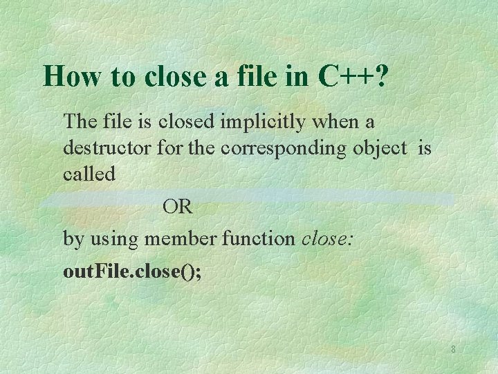 How to close a file in C++? The file is closed implicitly when a How to close a file in C++? The file is closed implicitly when a