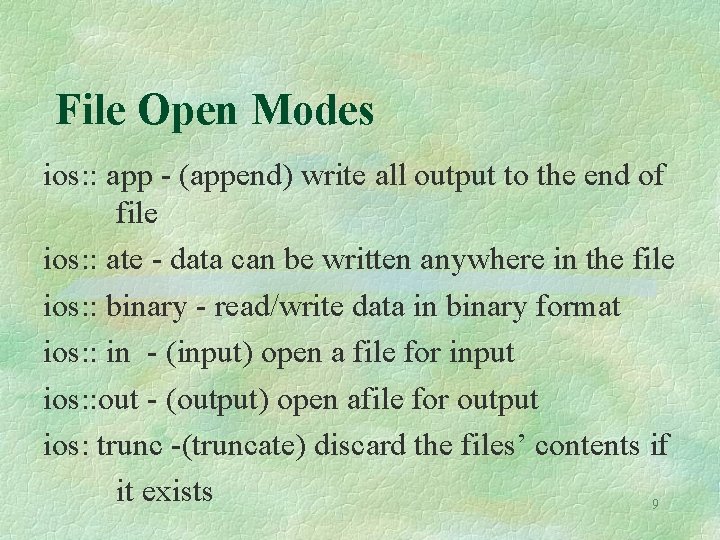 File Open Modes ios: : app - (append) write all output to the end File Open Modes ios: : app - (append) write all output to the end