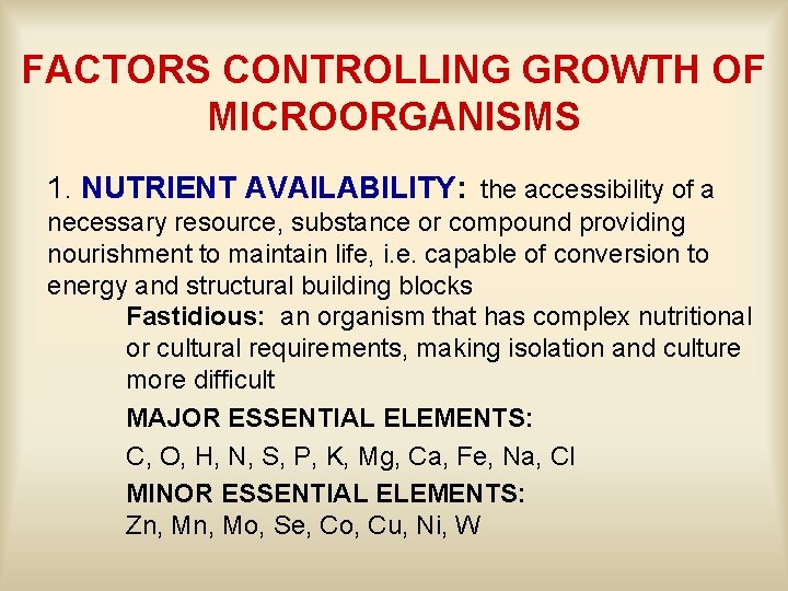 FACTORS CONTROLLING GROWTH OF MICROORGANISMS 1. NUTRIENT AVAILABILITY: the accessibility of a necessary resource,