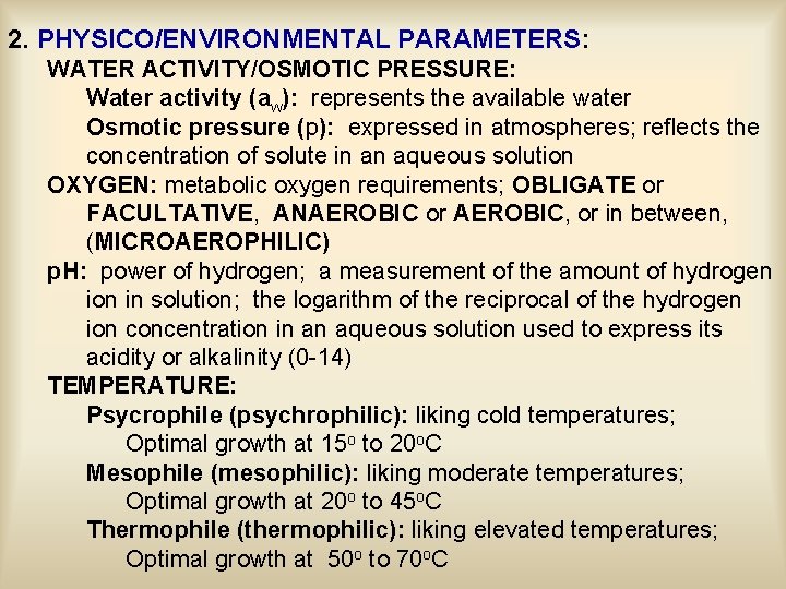 2. PHYSICO/ENVIRONMENTAL PARAMETERS: WATER ACTIVITY/OSMOTIC PRESSURE: Water activity (aw): represents the available water Osmotic