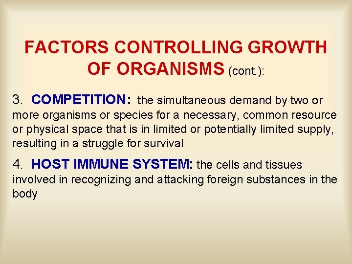 FACTORS CONTROLLING GROWTH OF ORGANISMS (cont. ): 3. COMPETITION: the simultaneous demand by two