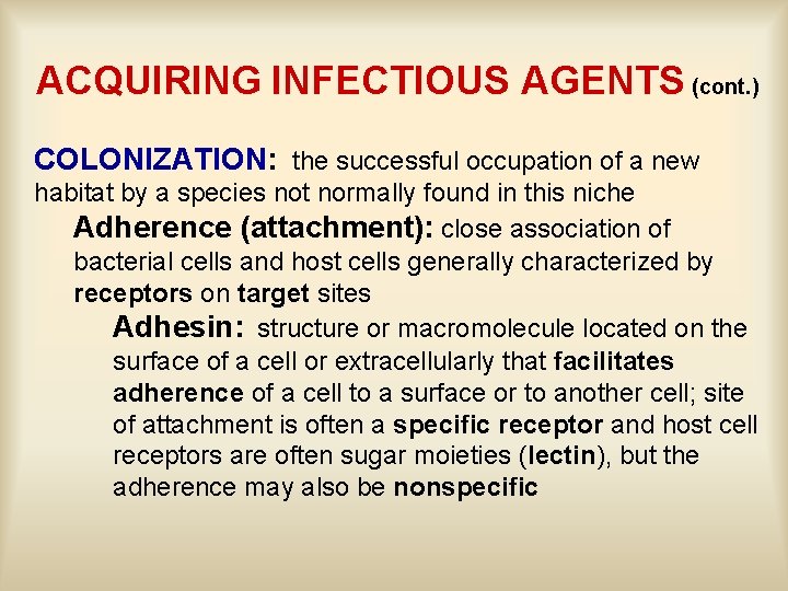 ACQUIRING INFECTIOUS AGENTS (cont. ) COLONIZATION: the successful occupation of a new habitat by