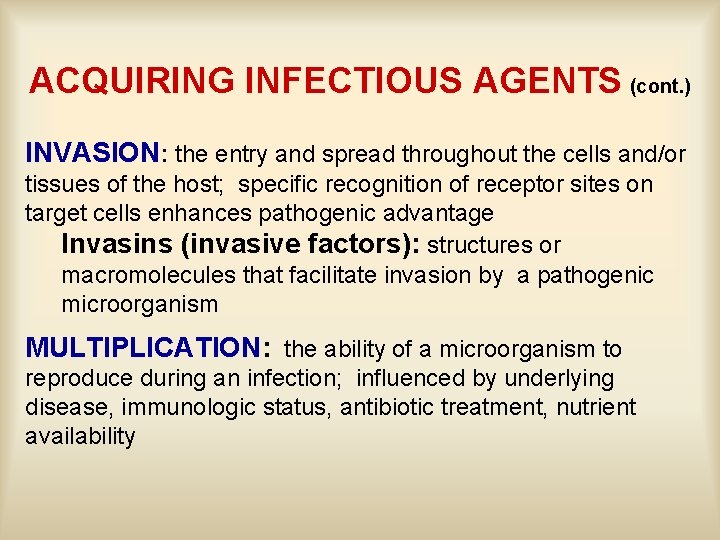ACQUIRING INFECTIOUS AGENTS (cont. ) INVASION: the entry and spread throughout the cells and/or