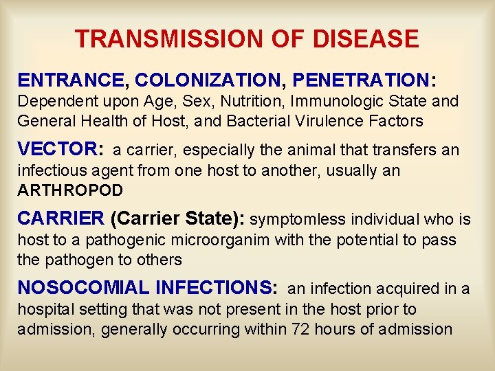 TRANSMISSION OF DISEASE ENTRANCE, COLONIZATION, PENETRATION: Dependent upon Age, Sex, Nutrition, Immunologic State and