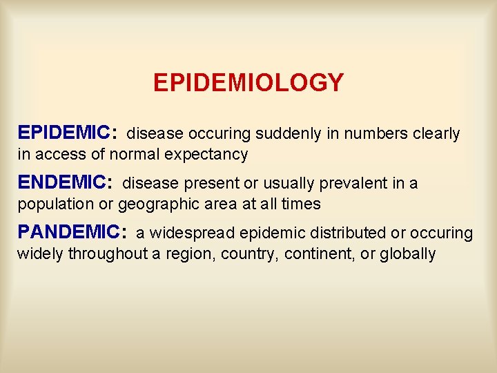 EPIDEMIOLOGY EPIDEMIC: disease occuring suddenly in numbers clearly in access of normal expectancy ENDEMIC:
