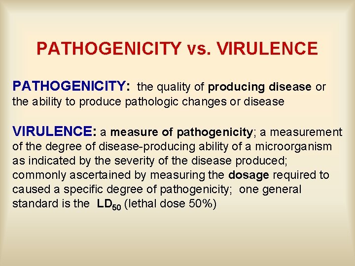 PATHOGENICITY vs. VIRULENCE PATHOGENICITY: the quality of producing disease or the ability to produce