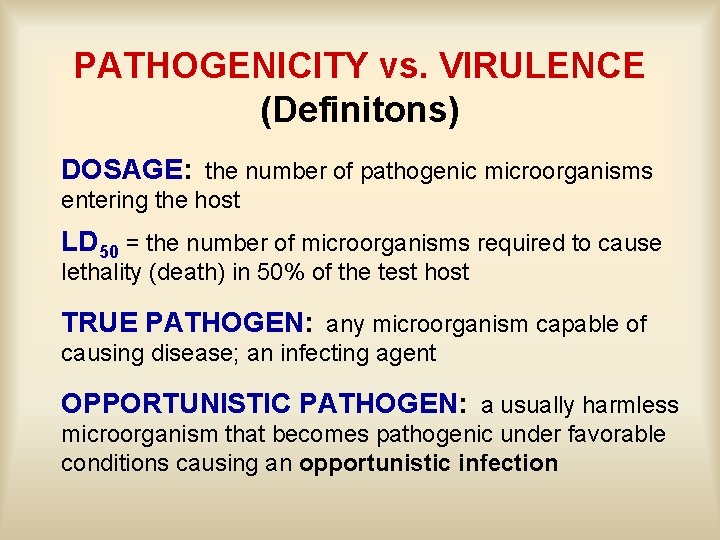 PATHOGENICITY vs. VIRULENCE (Definitons) DOSAGE: the number of pathogenic microorganisms entering the host LD