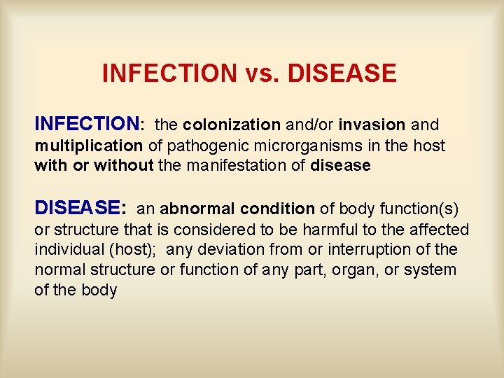 INFECTION vs. DISEASE INFECTION: the colonization and/or invasion and multiplication of pathogenic microrganisms in