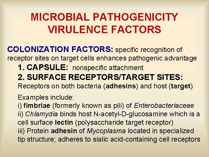 MICROBIAL PATHOGENICITY VIRULENCE FACTORS COLONIZATION FACTORS: specific recognition of receptor sites on target cells