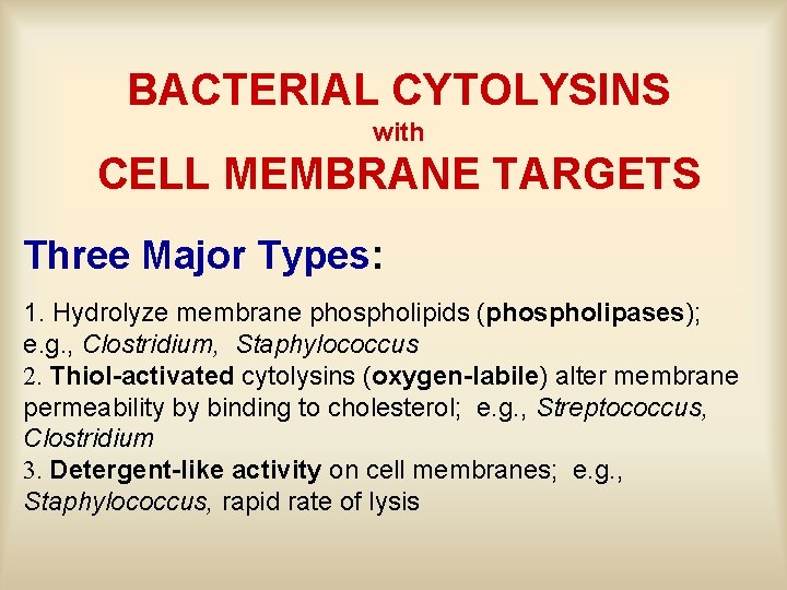 BACTERIAL CYTOLYSINS with CELL MEMBRANE TARGETS Three Major Types: 1. Hydrolyze membrane phospholipids (phospholipases);