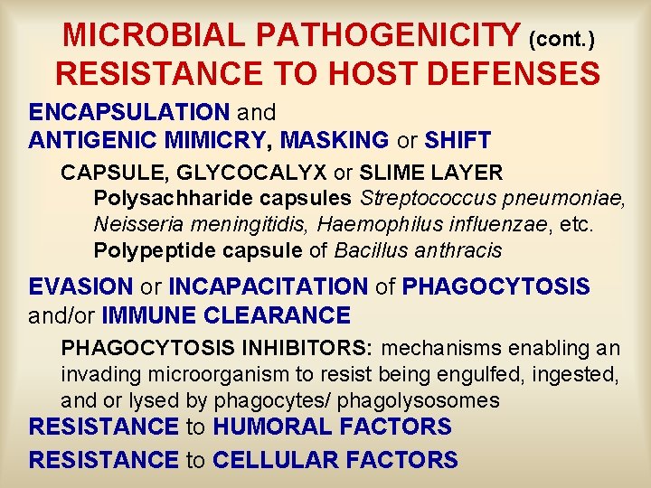 MICROBIAL PATHOGENICITY (cont. ) RESISTANCE TO HOST DEFENSES ENCAPSULATION and ANTIGENIC MIMICRY, MASKING or
