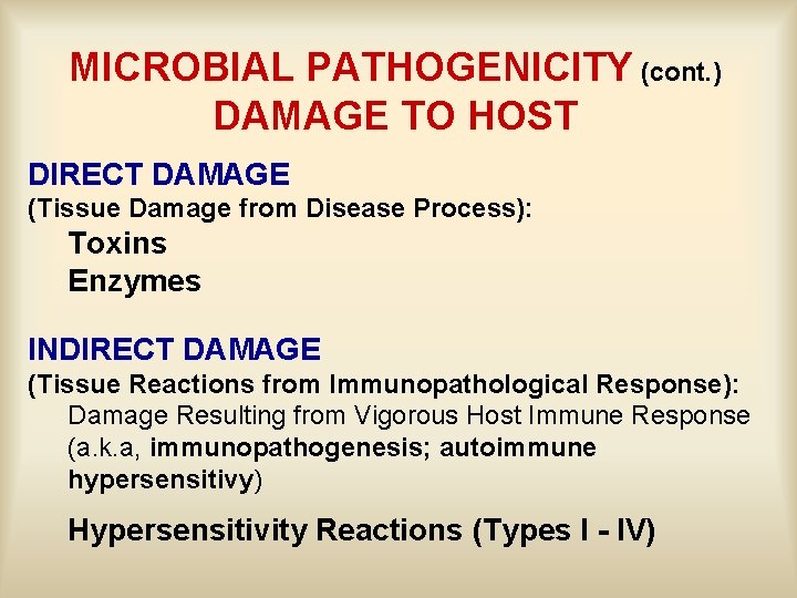 MICROBIAL PATHOGENICITY (cont. ) DAMAGE TO HOST DIRECT DAMAGE (Tissue Damage from Disease Process):