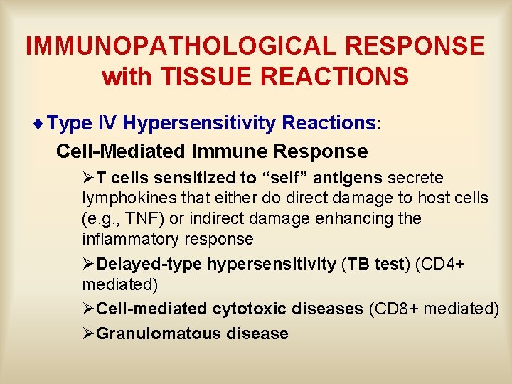 IMMUNOPATHOLOGICAL RESPONSE with TISSUE REACTIONS ¨Type IV Hypersensitivity Reactions: Cell-Mediated Immune Response ØT cells