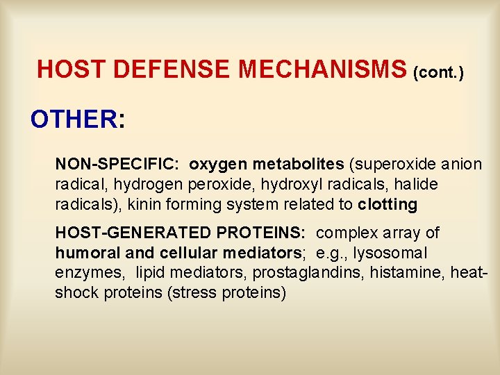 HOST DEFENSE MECHANISMS (cont. ) OTHER: NON-SPECIFIC: oxygen metabolites (superoxide anion radical, hydrogen peroxide,