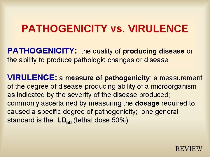 PATHOGENICITY vs. VIRULENCE PATHOGENICITY: the quality of producing disease or the ability to produce