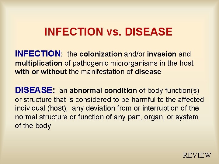 INFECTION vs. DISEASE INFECTION: the colonization and/or invasion and multiplication of pathogenic microrganisms in