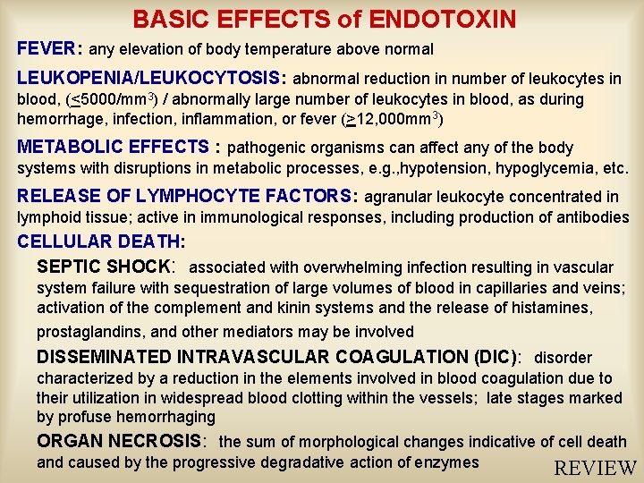 BASIC EFFECTS of ENDOTOXIN FEVER: any elevation of body temperature above normal LEUKOPENIA/LEUKOCYTOSIS: abnormal