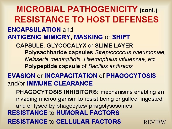 MICROBIAL PATHOGENICITY (cont. ) RESISTANCE TO HOST DEFENSES ENCAPSULATION and ANTIGENIC MIMICRY, MASKING or