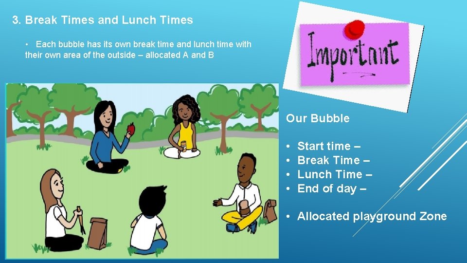 3. Break Times and Lunch Times • Each bubble has its own break time