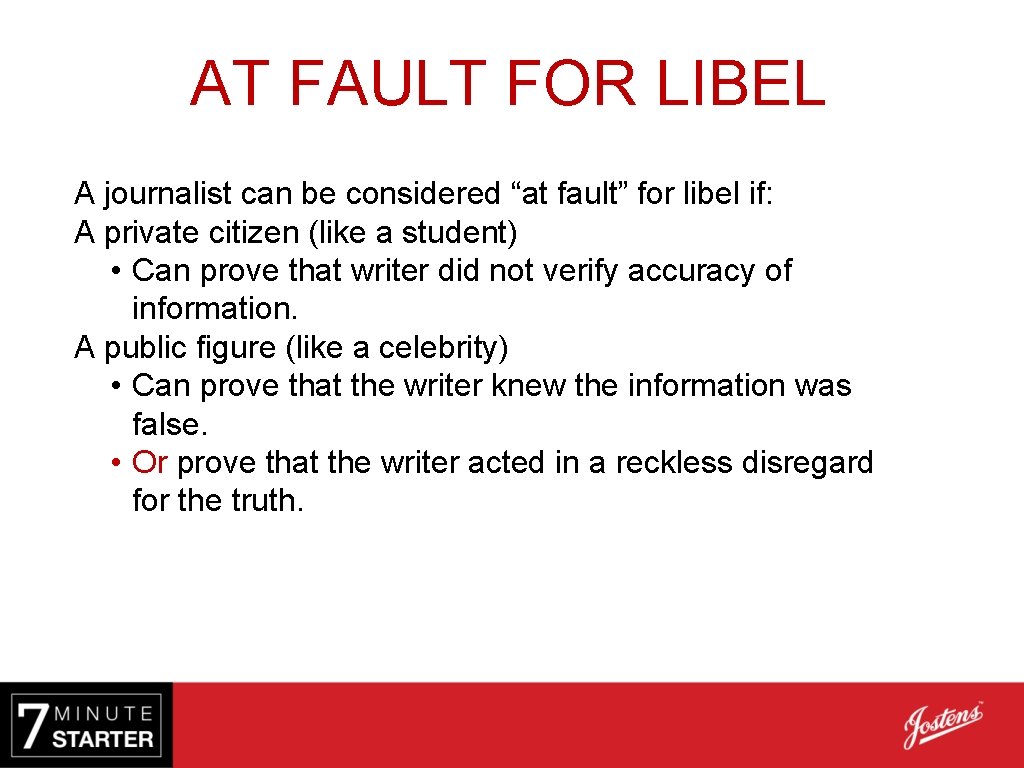 AT FAULT FOR LIBEL A journalist can be considered “at fault” for libel if: