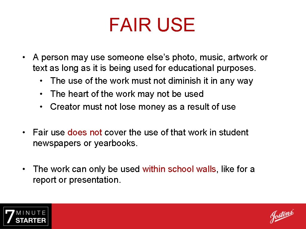 FAIR USE • A person may use someone else’s photo, music, artwork or text