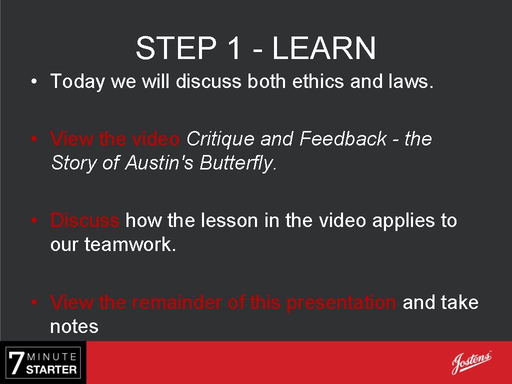 STEP 1 - LEARN • Today we will discuss both ethics and laws. •