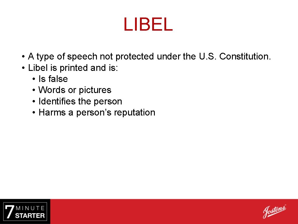 LIBEL • A type of speech not protected under the U. S. Constitution. •