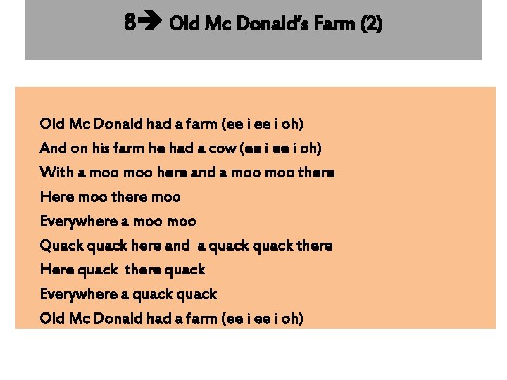 8 Old Mc Donald’s Farm (2) Old Mc Donald had a farm (ee i