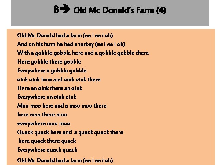 8 Old Mc Donald’s Farm (4) Old Mc Donald had a farm (ee i