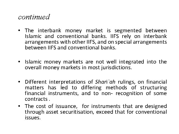 continued • The interbank money market is segmented between Islamic and conventional banks. IIFS