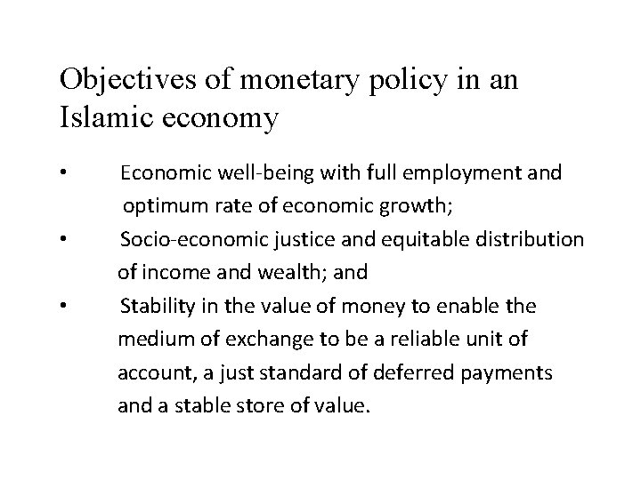 Objectives of monetary policy in an Islamic economy • • • Economic well-being with