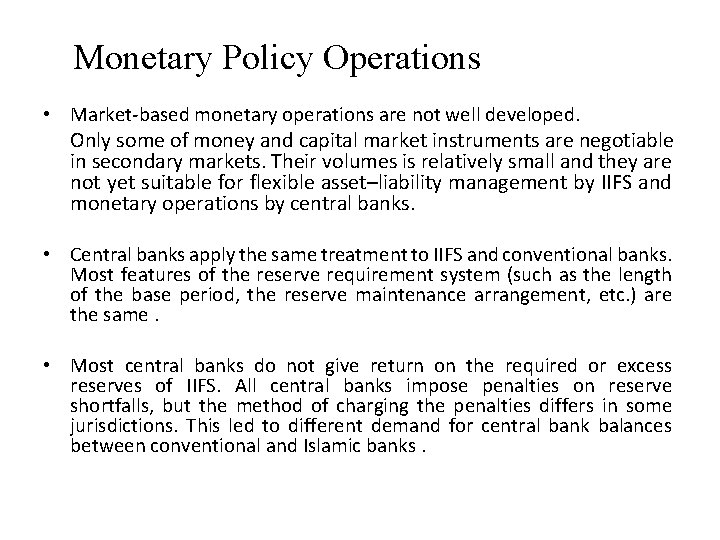 Monetary Policy Operations • Market-based monetary operations are not well developed. Only some of