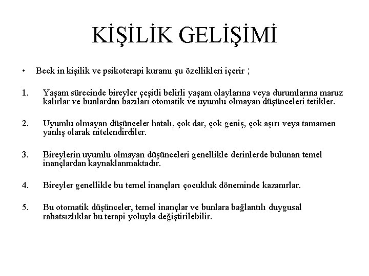 KİŞİLİK GELİŞİMİ • Beck in kişilik ve psikoterapi kuramı şu özellikleri içerir ; 1.