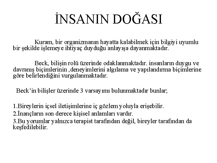 İNSANIN DOĞASI Kuram, bir organizmanın hayatta kalabilmek için bilgiyi uyumlu bir şekilde işlemeye ihtiyaç