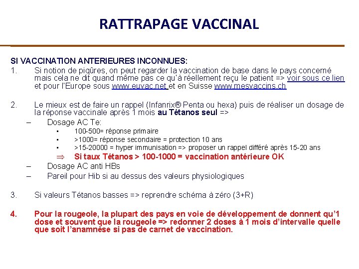 RATTRAPAGE VACCINAL SI VACCINATION ANTERIEURES INCONNUES: 1. Si notion de piqûres, on peut regarder