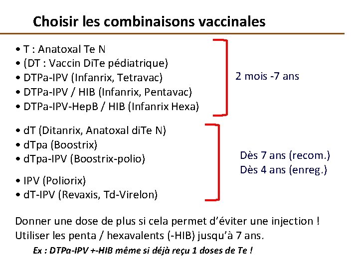 Choisir les combinaisons vaccinales • T : Anatoxal Te N • (DT : Vaccin